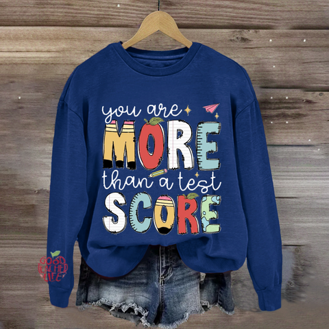 You Are More Than A Test Score Sweatshirt