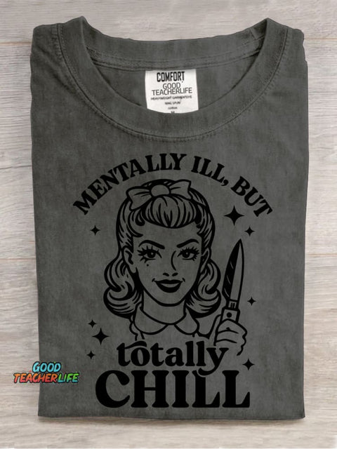 Mentally Ill,but Totally Chill Decorative Pattern T-shirt