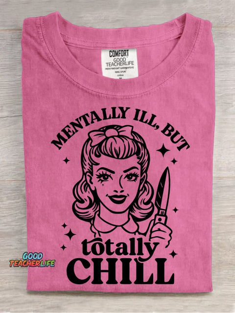 Mentally Ill,but Totally Chill Decorative Pattern T-shirt