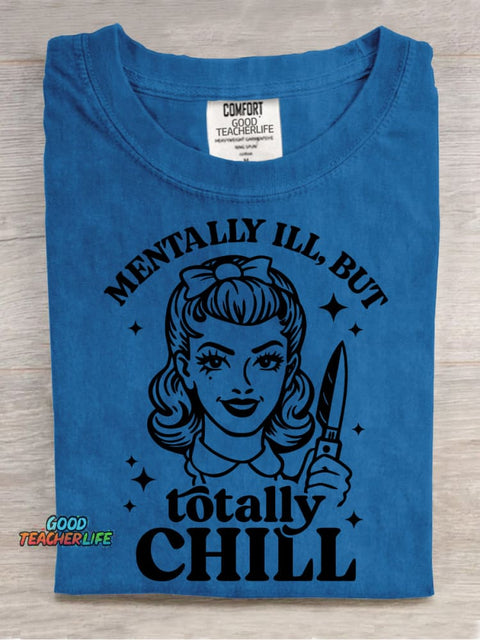 Mentally Ill,but Totally Chill Decorative Pattern T-shirt