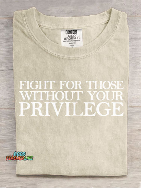 Fight for Those Without Your Privilege Teacher T-shirt