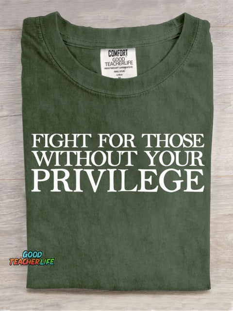 Fight for Those Without Your Privilege Teacher T-shirt