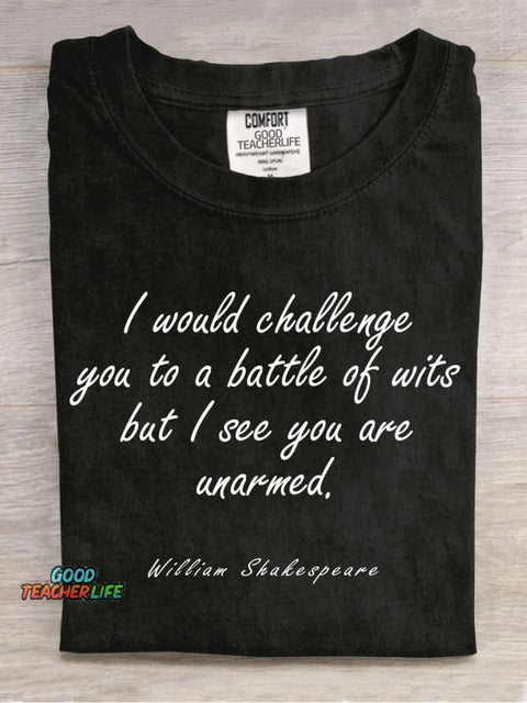 I Would Challenge You To A Battle of Wits Teacher T-shirt