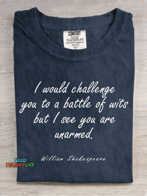 I Would Challenge You To A Battle of Wits Teacher T-shirt
