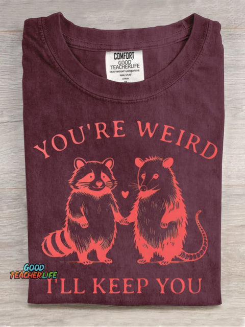 You're Weird I'll Keep You Decorative Pattern T-shirt