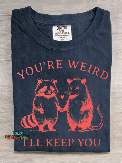 You're Weird I'll Keep You Decorative Pattern T-shirt