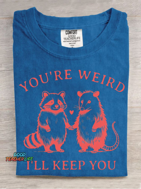 You're Weird I'll Keep You Decorative Pattern T-shirt