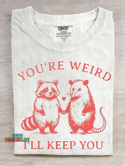 You're Weird I'll Keep You Decorative Pattern T-shirt