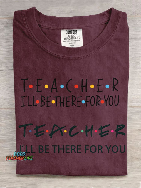 Teacher Will Be There for You Decorative Pattern T-shirt