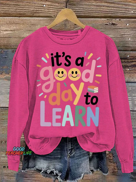Good Day To Learn Casual Sweatshirt