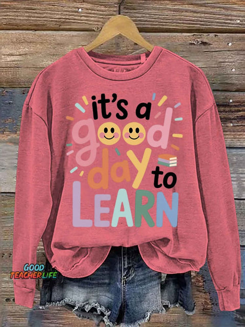 Good Day To Learn Casual Sweatshirt