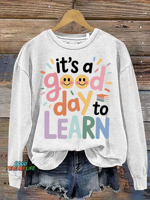 Good Day To Learn Casual Sweatshirt