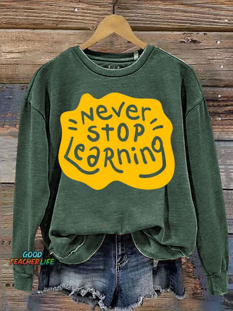Never Stop Learning Casual Sweatshirt