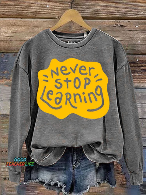 Never Stop Learning Casual Sweatshirt