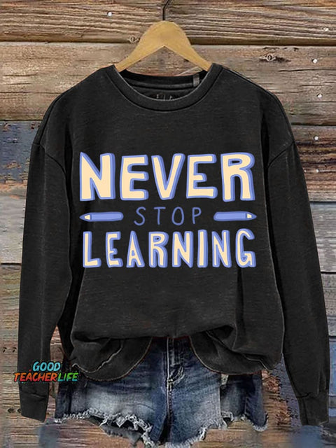 Never Stop Learning Casual Sweatshirt
