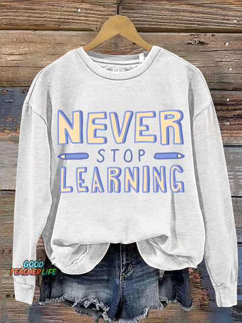 Never Stop Learning Casual Sweatshirt