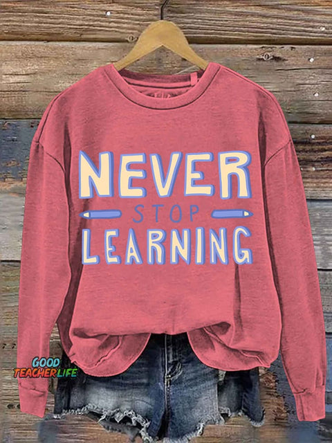 Never Stop Learning Casual Sweatshirt