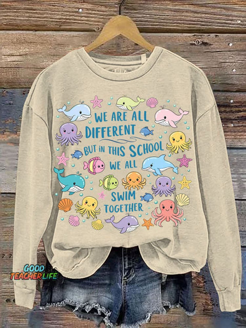 We Are Different But In This School We All Swim Together Casual Sweatshirt