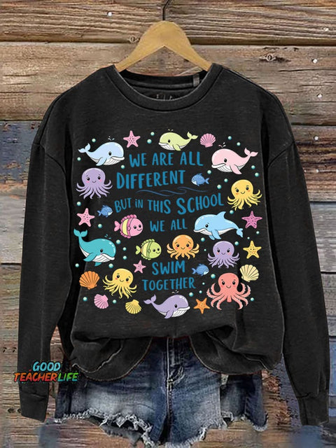 We Are Different But In This School We All Swim Together Casual Sweatshirt