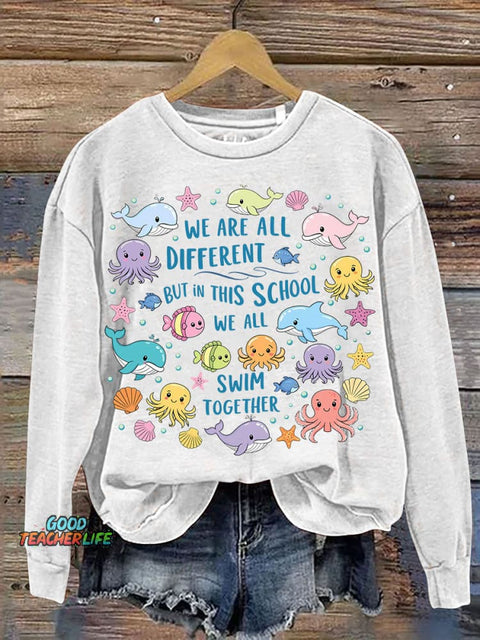 We Are Different But In This School We All Swim Together Casual Sweatshirt