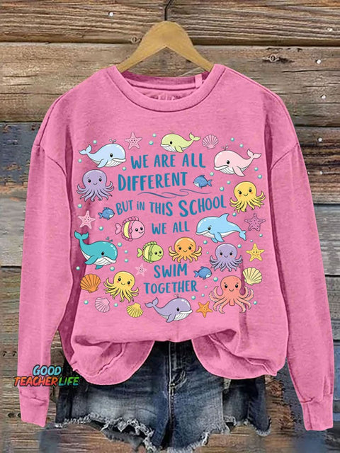We Are Different But In This School We All Swim Together Casual Sweatshirt