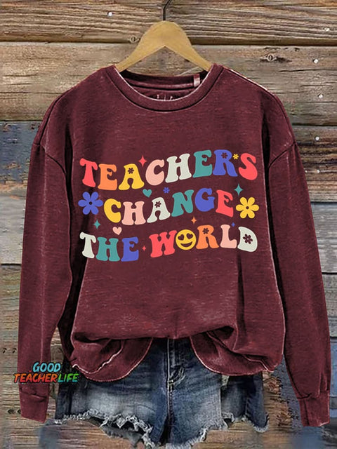 Teacher Change The World Casual Sweatshirt
