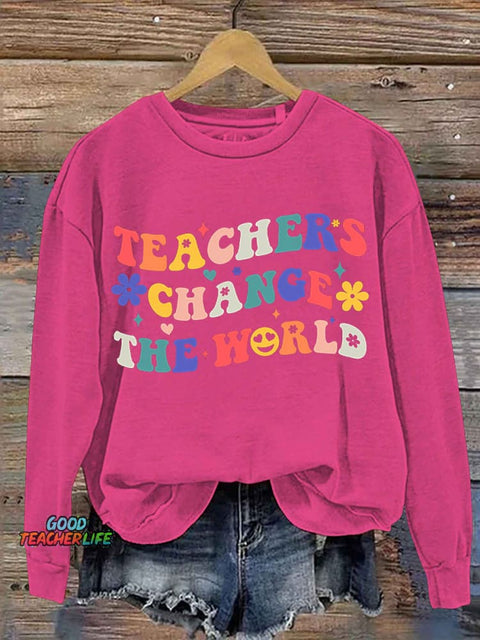 Teacher Change The World Casual Sweatshirt