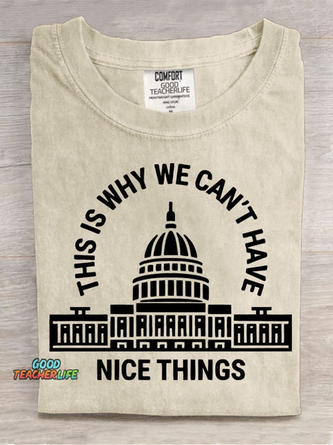 Why We Can't Have Nice Things T-shirt