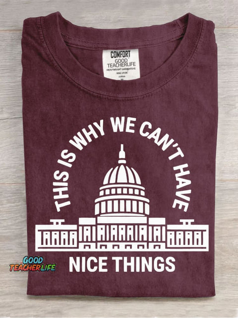Why We Can't Have Nice Things T-shirt