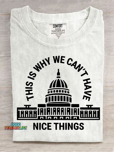 Why We Can't Have Nice Things T-shirt