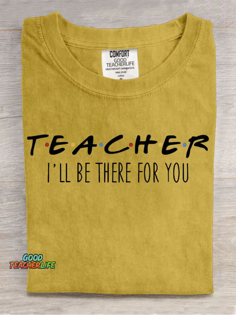 Teacher Will Be There for You T-shirt