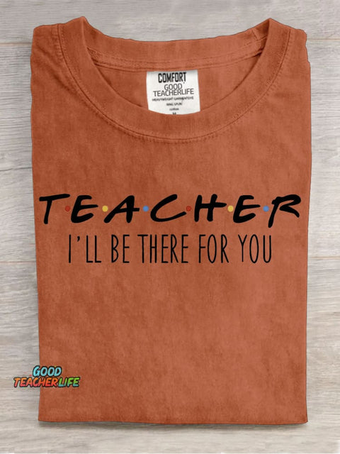 Teacher Will Be There for You T-shirt