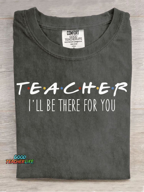 Teacher Will Be There for You T-shirt