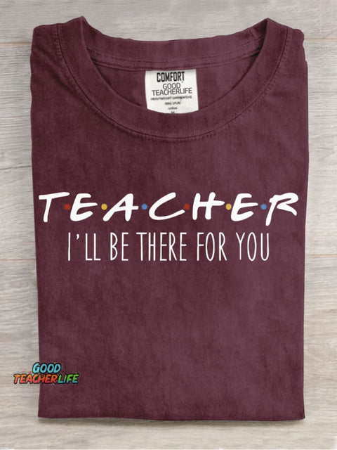 Teacher Will Be There for You T-shirt