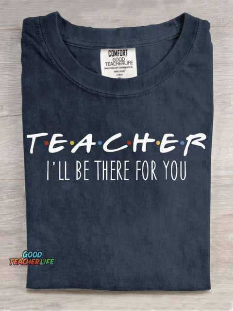 Teacher Will Be There for You T-shirt