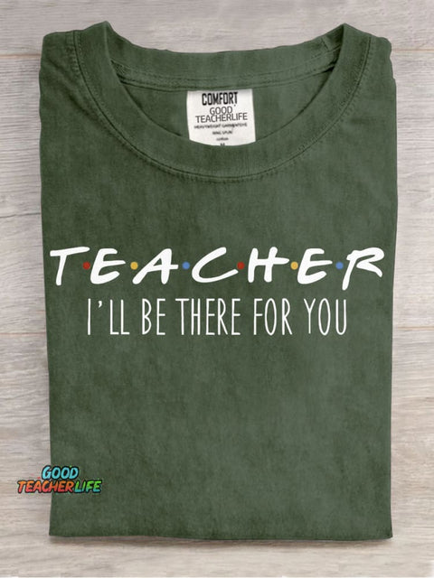 Teacher Will Be There for You T-shirt
