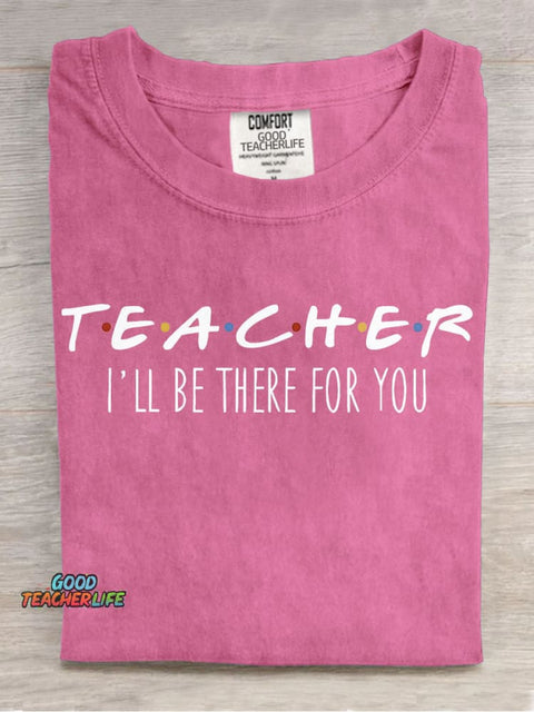 Teacher Will Be There for You T-shirt