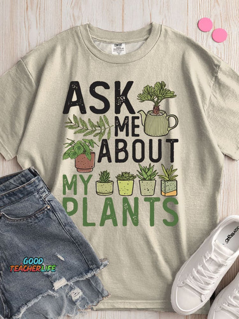 Ask Me About My Plants T-shirt