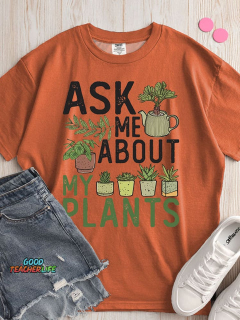 Ask Me About My Plants T-shirt