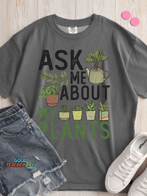 Ask Me About My Plants T-shirt