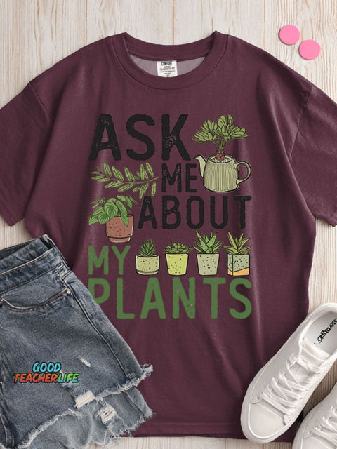 Ask Me About My Plants T-shirt