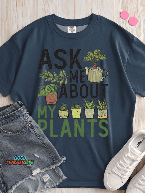 Ask Me About My Plants T-shirt