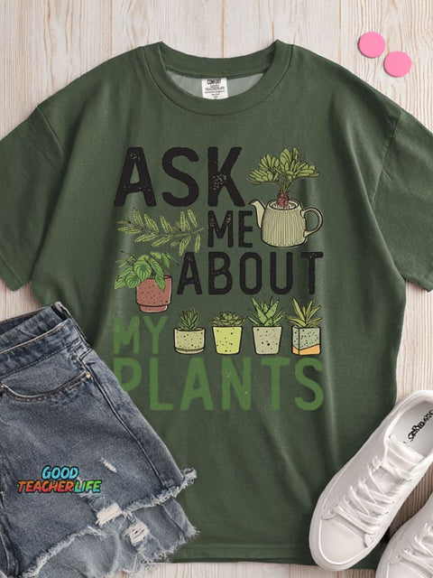 Ask Me About My Plants T-shirt