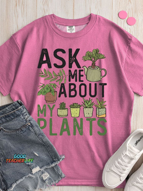 Ask Me About My Plants T-shirt