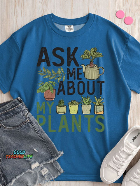Ask Me About My Plants T-shirt