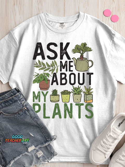 Ask Me About My Plants T-shirt