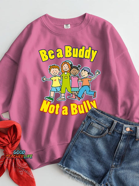 Be A Buddy Not A Bully Casual Sweatshirt