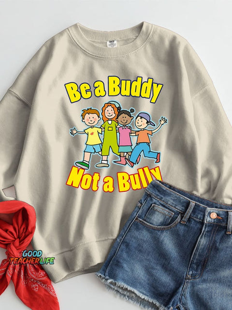 Be A Buddy Not A Bully Casual Sweatshirt