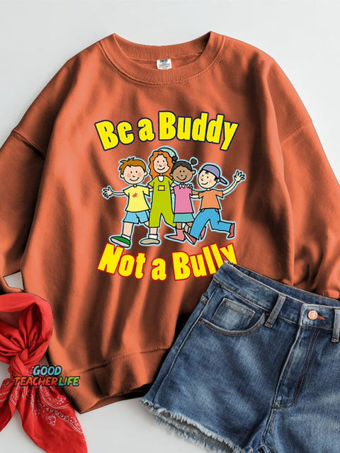Be A Buddy Not A Bully Casual Sweatshirt