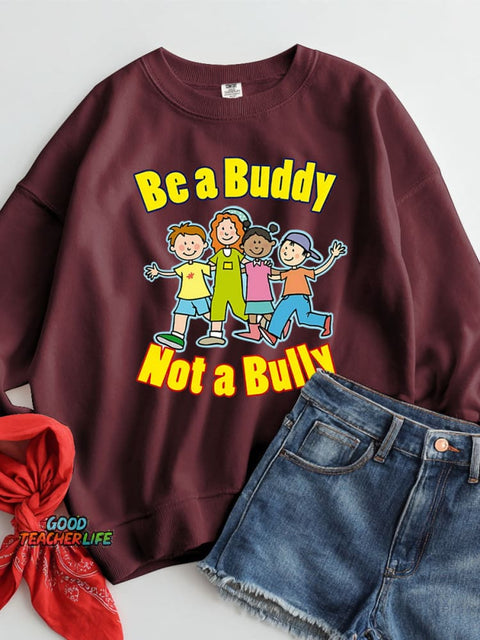 Be A Buddy Not A Bully Casual Sweatshirt
